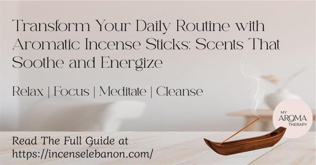 Transform Your Daily Routine with Aromatic Incense Sticks_ Scents That Soothe and Energize - Website
