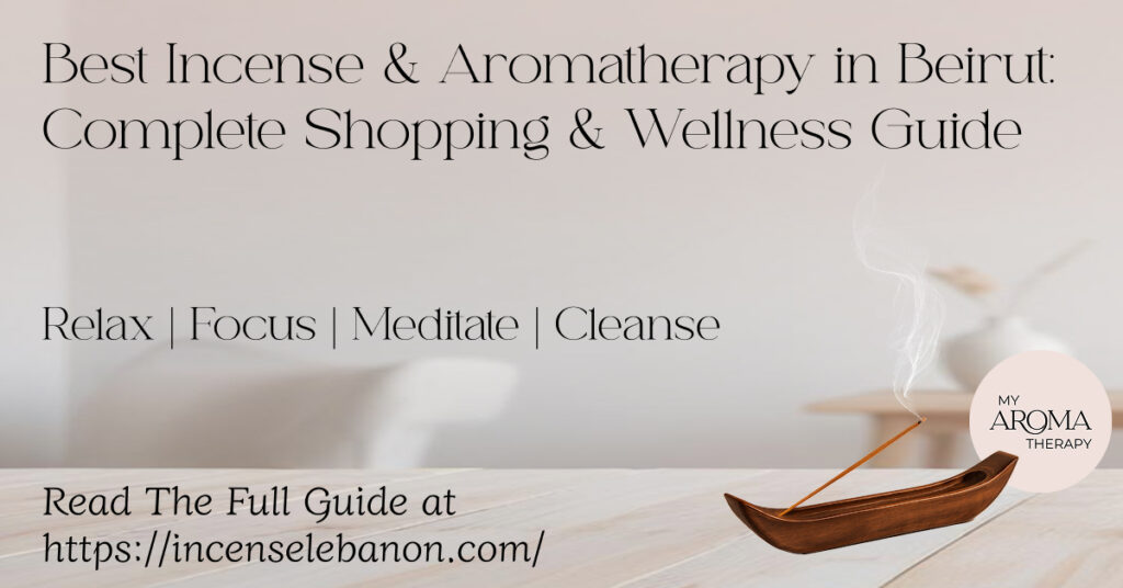 Incense Lebanon Website - Best Incense & Aromatherapy in Beirut_ Complete Shopping & Wellness Guide